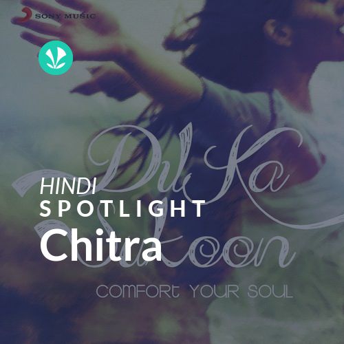 Chitra Spotlight Latest Hindi Songs Online JioSaavn