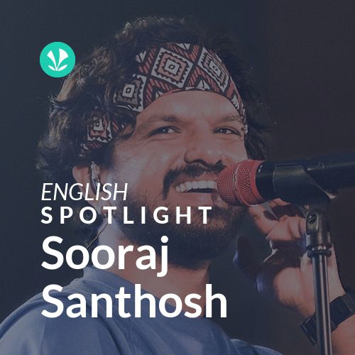 Sooraj Santhosh - Spotlight