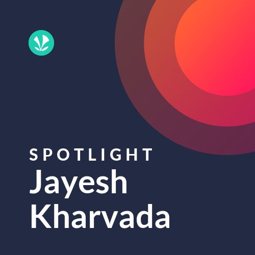 Jayesh Kharvada - Spotlight