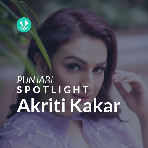 Akriti Kakar - Spotlight