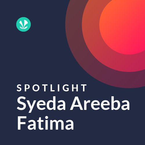 Syeda Areeba Fatima - Spotlight