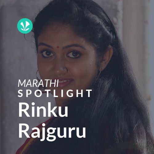 Rinku Rajguru - Spotlight