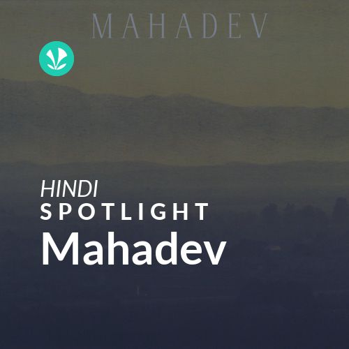 Mahadev - Spotlight