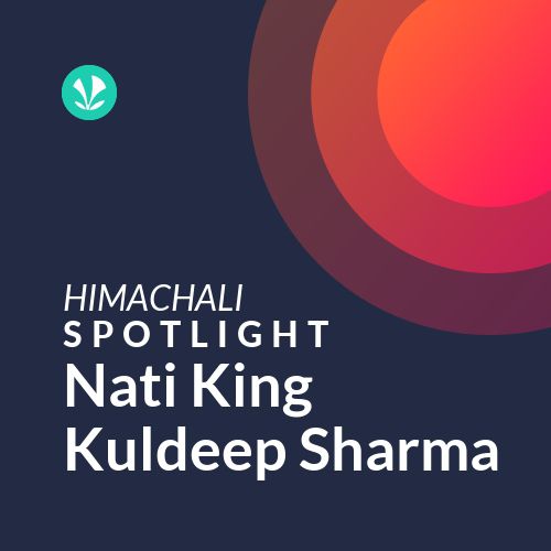 Nati King Kuldeep Sharma - Spotlight