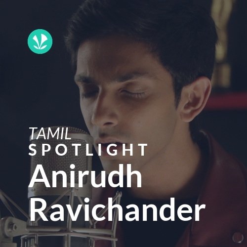 Anirudh Ravichander - Spotlight