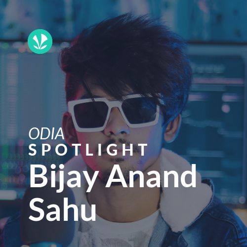 Bijay Anand Sahu - Spotlight