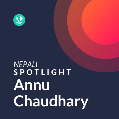 Annu Chaudhary - Spotlight