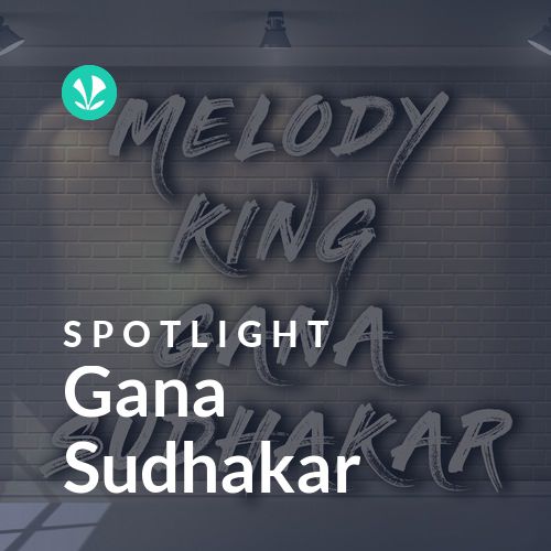 Gana Sudhakar - Spotlight