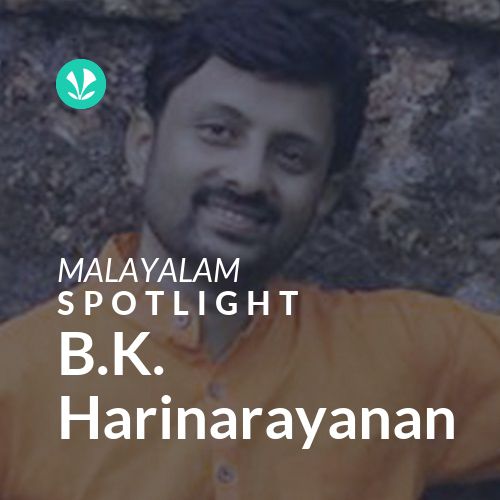 B.K. Harinarayanan - Spotlight
