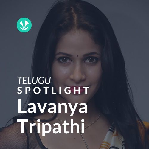 Lavanya Tripathi - Spotlight
