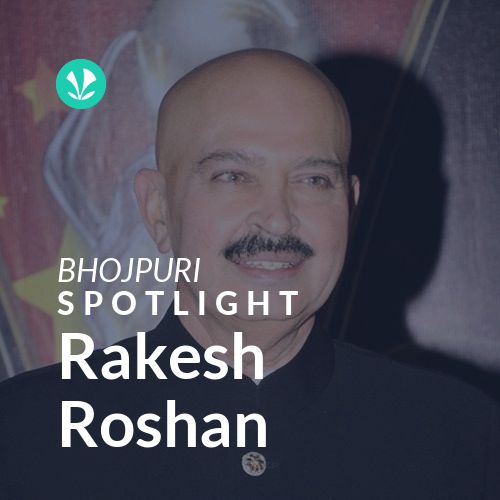Rakesh Roshan Spotlight Latest Bhojpuri Songs Online JioSaavn