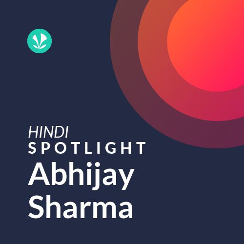 Abhijay Sharma - Spotlight