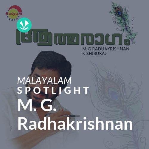 M. G. Radhakrishnan - Spotlight
