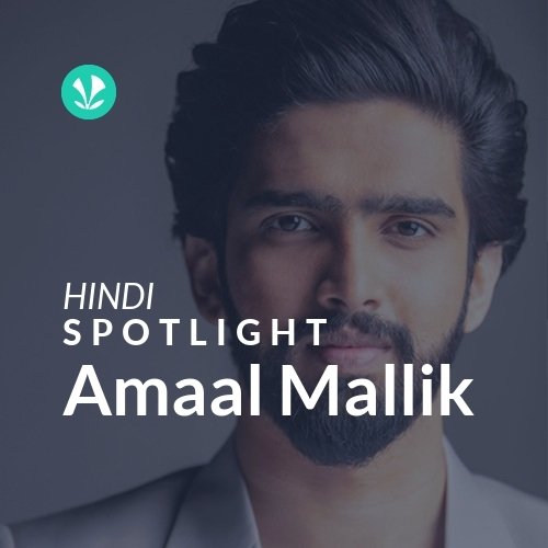 Amaal Mallik - Spotlight