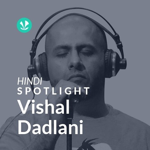 Vishal Dadlani - Spotlight