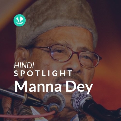 Manna Dey - Spotlight