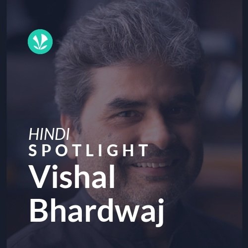 Vishal Bhardwaj - Spotlight - Latest Songs Online - JioSaavn