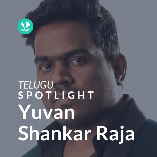 Yuvan Shankar Raja - Spotlight