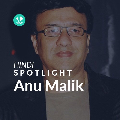 Anu Malik - Spotlight