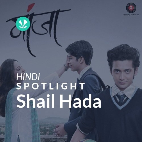 Shail Hada - Spotlight