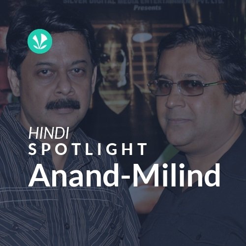 Anand-Milind - Spotlight