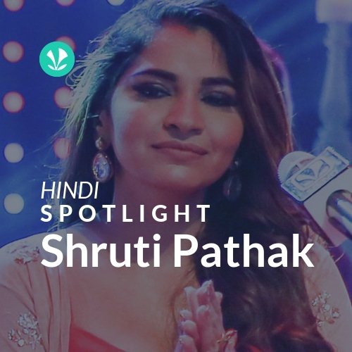 Shruti Pathak - Spotlight