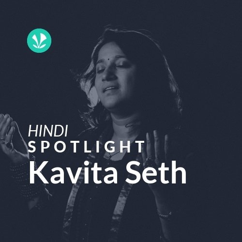 Kavita Seth - Spotlight