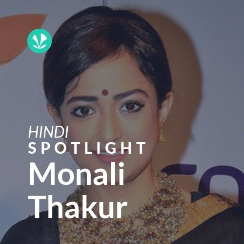 Monali Thakur - Spotlight