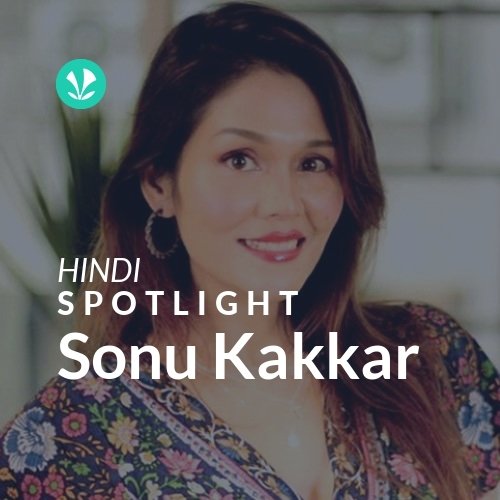 Sonu Kakkar - Spotlight