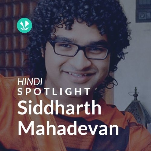 Siddharth Mahadevan - Spotlight