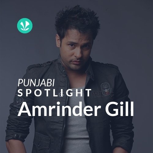 Amrinder Gill - Spotlight - Latest Punjabi Songs Online - JioSaavn