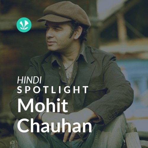 Mohit Chauhan - Spotlight