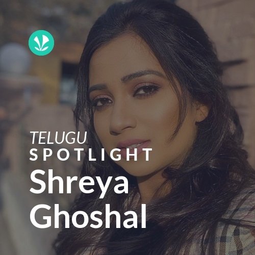 Shreya Ghoshal - Spotlight