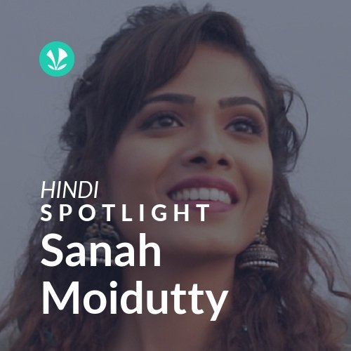 Sanah Moidutty - Spotlight