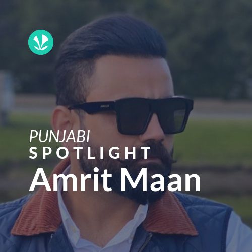 Amrit Maan - Spotlight