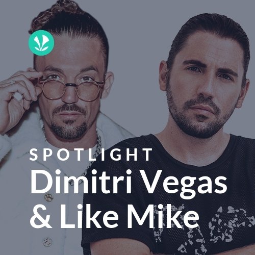 Dimitri Vegas & Like Mike - Spotlight