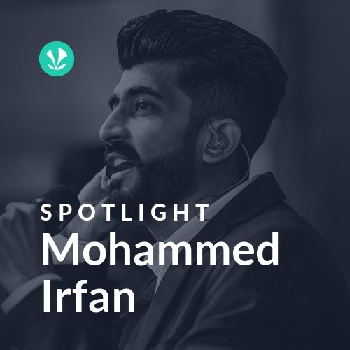 Mohammed Irfan - Spotlight - Latest Hindi Songs Online - JioSaavn