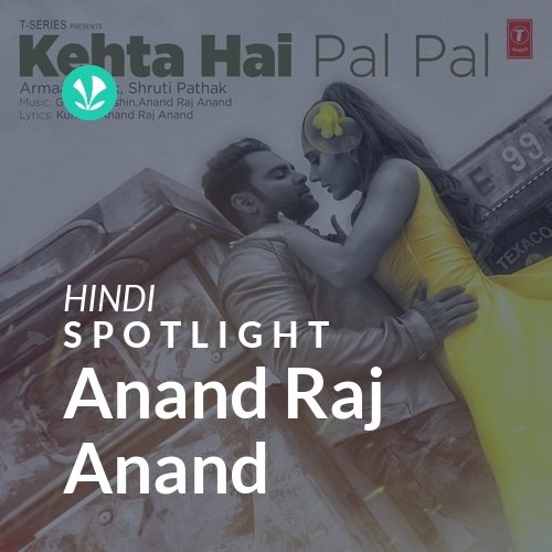 Anand Raj Anand - Spotlight