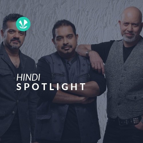 Shankar-Ehsaan-Loy - Spotlight