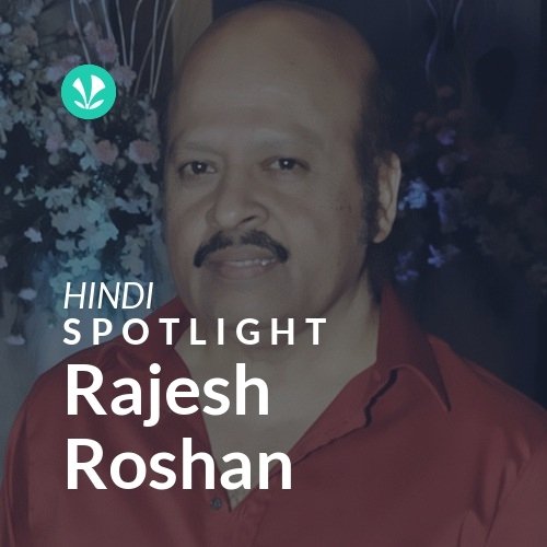 Rajesh Roshan - Spotlight