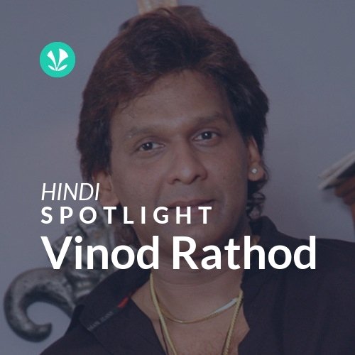 Vinod Rathod - Spotlight