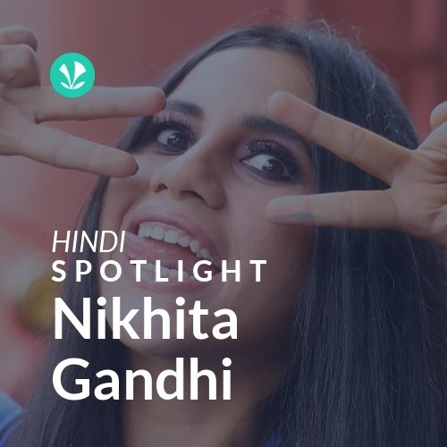 Nikhita Gandhi - Spotlight
