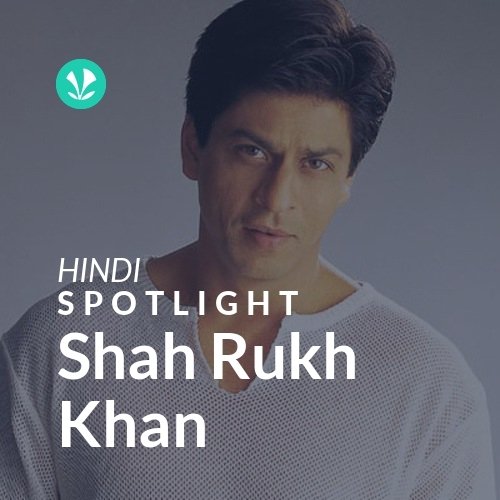 Shah Rukh Khan - Spotlight