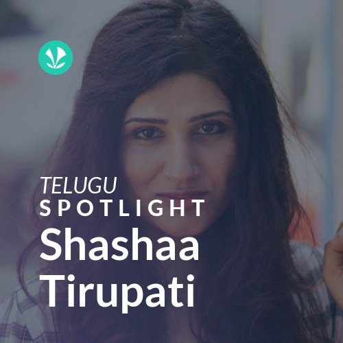Shashaa Tirupati - Spotlight