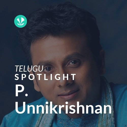 P. Unnikrishnan - Spotlight