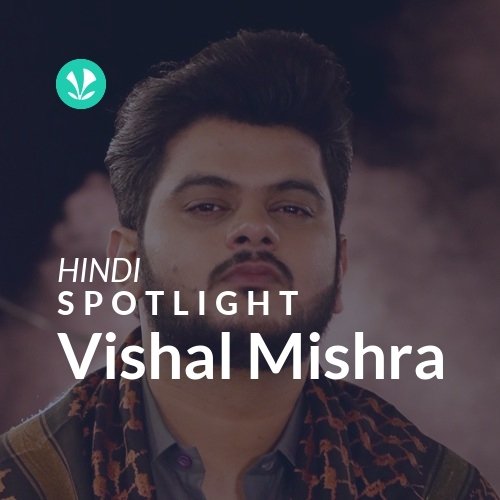 Vishal Mishra - Spotlight