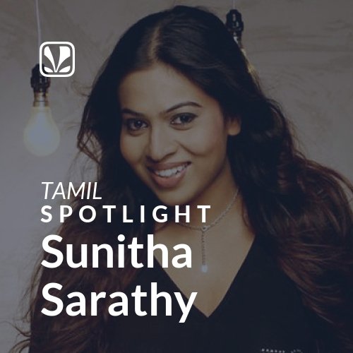 Sunitha Sarathy - Spotlight