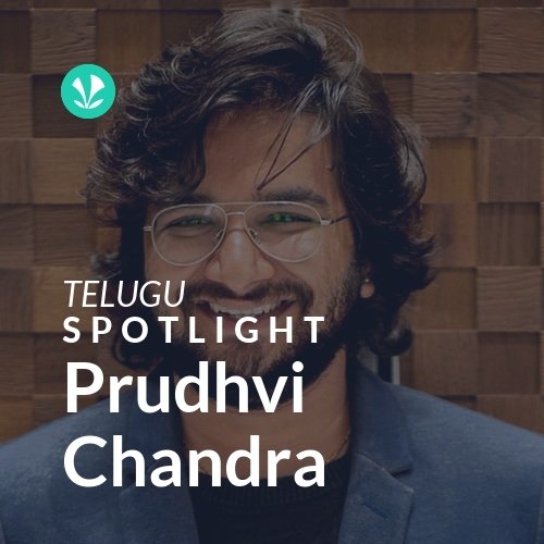Prudhvi Chandra - Spotlight