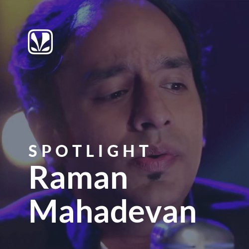 Raman Mahadevan - Spotlight