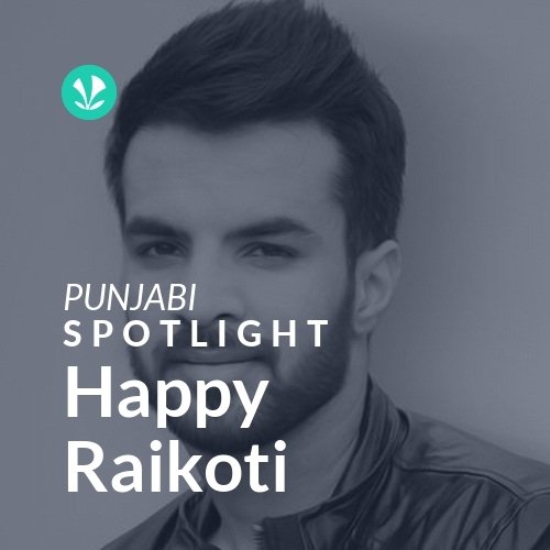 Happy Raikoti - Spotlight